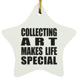 Collecting Art Makes Life Special - Star Ornament