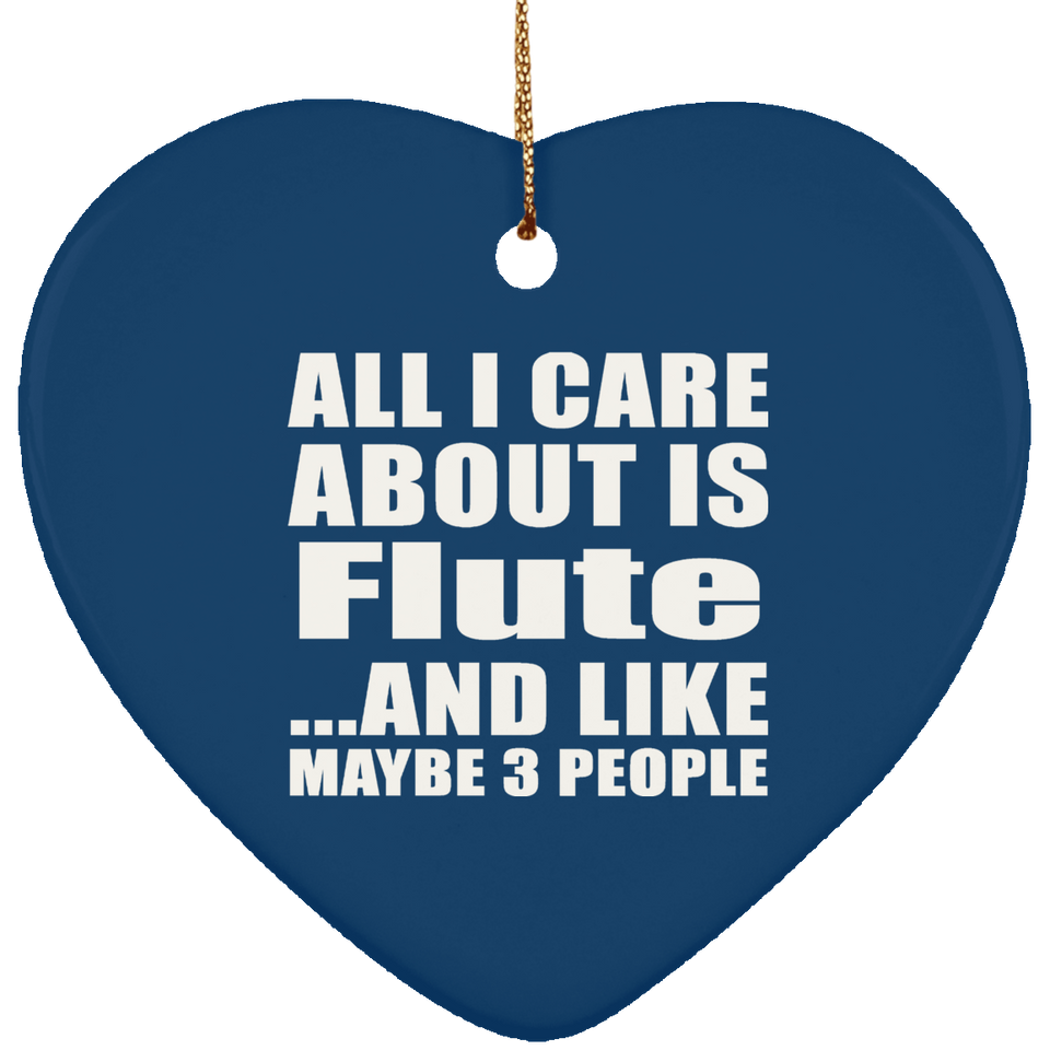 All I Care About Is Flute - Heart Ornament