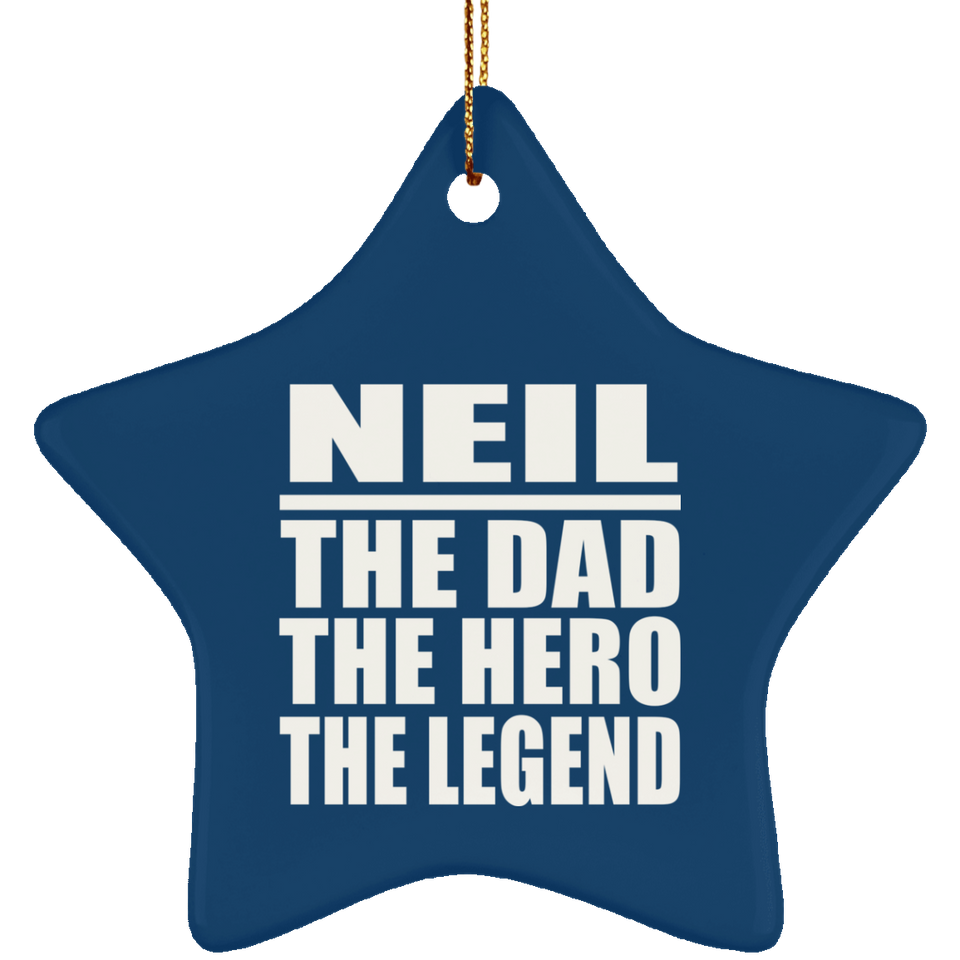 Neil The Dad The Hero The Legend - Star Ornament