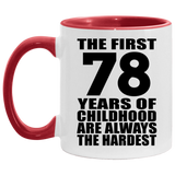 78th Birthday First 78 Years of Childhood Are The Hardest - 11oz Accent Mug Red