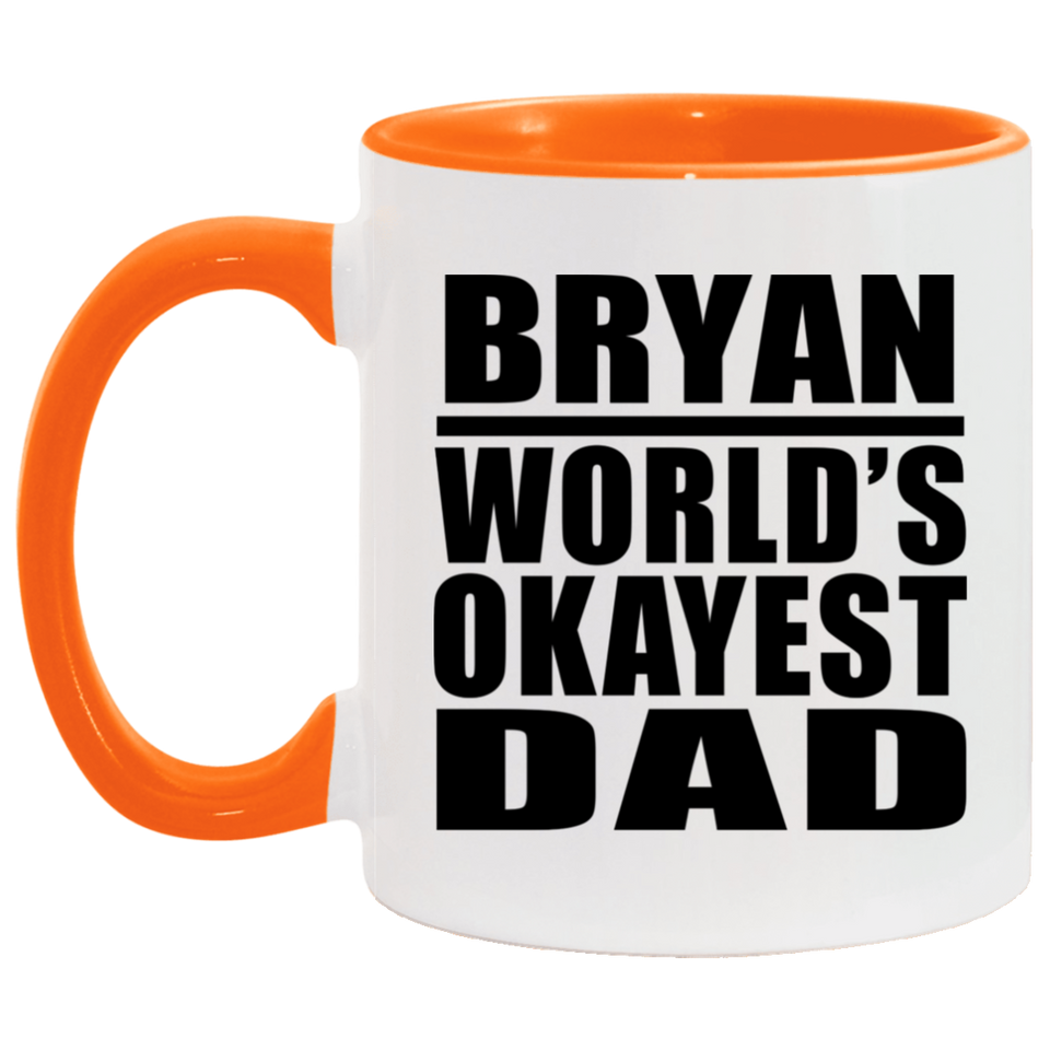 Bryan World's Okayest Dad - 11oz Accent Mug Orange