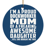 Proud Dockworker Mom Of Awesome Daughter - Circle Ornament