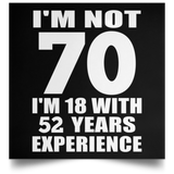 70th Birthday I'm Not 70 I'm 18 With 52 Years Experience - Poster Square