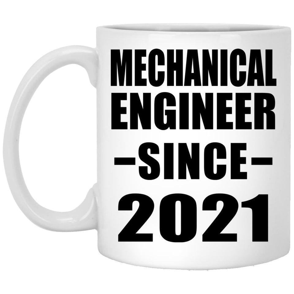 Mechanical Engineer Since 2021 - 11oz Coffee Mug