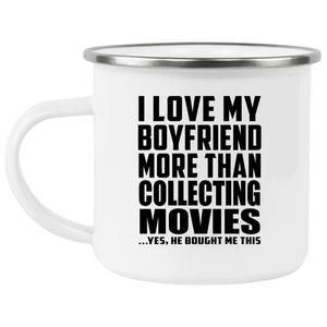 I Love My Boyfriend More Than Collecting Movies - 12oz Camping Mug