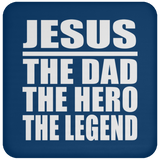 Jesus The Dad The Hero The Legend - Drink Coaster