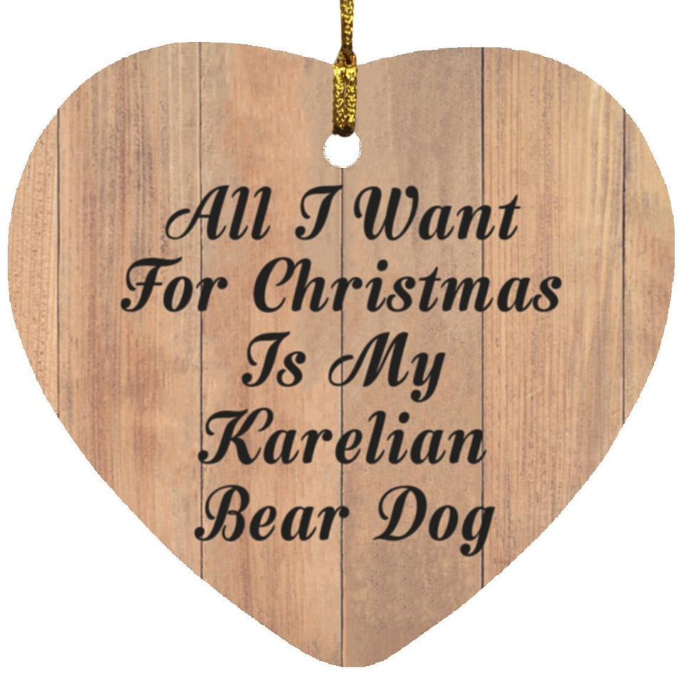 All I Want For Christmas Is My Karelian Bear Dog - Heart Ornament C