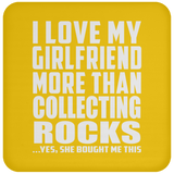 I Love My Girlfriend More Than Collecting Rocks - Drink Coaster
