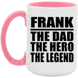 Frank The Dad The Hero The Legend - 15oz Accent Mug Pink