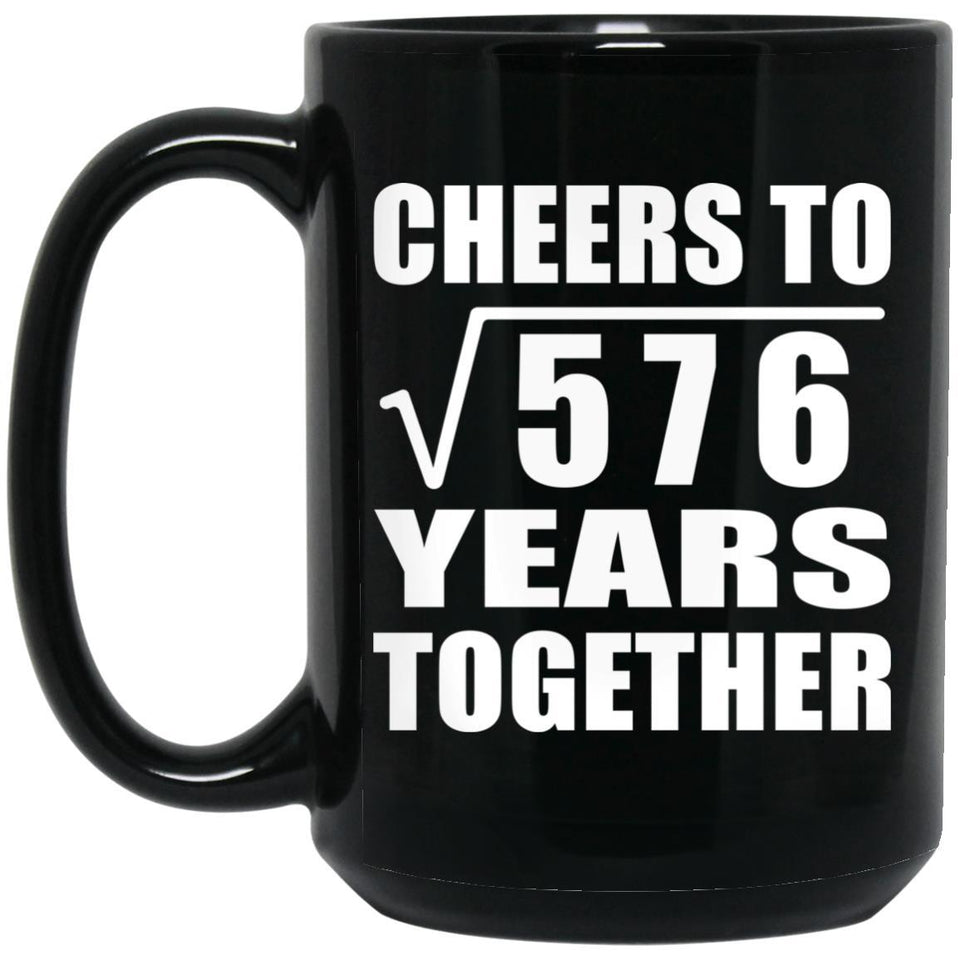 24th Anniversary Cheers To Square Root of 576 Years Together - 15oz Coffee Mug Black