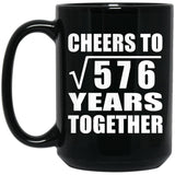 24th Anniversary Cheers To Square Root of 576 Years Together - 15oz Coffee Mug Black