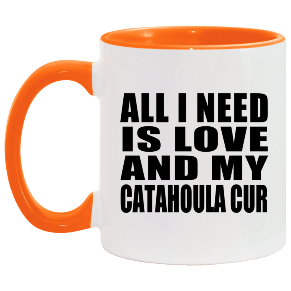 All I Need Is Love And My Catahoula Cur - 11oz Accent Mug Orange