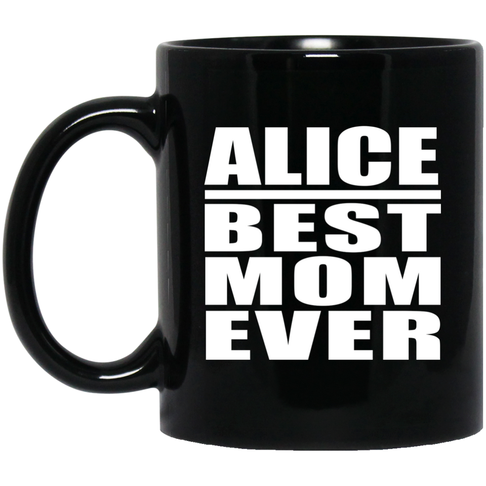 Alice Best Mom Ever - 11 Oz Coffee Mug Black