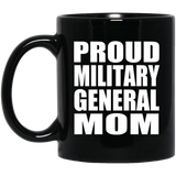 Proud Military General Mom - 11oz Coffee Mug Black