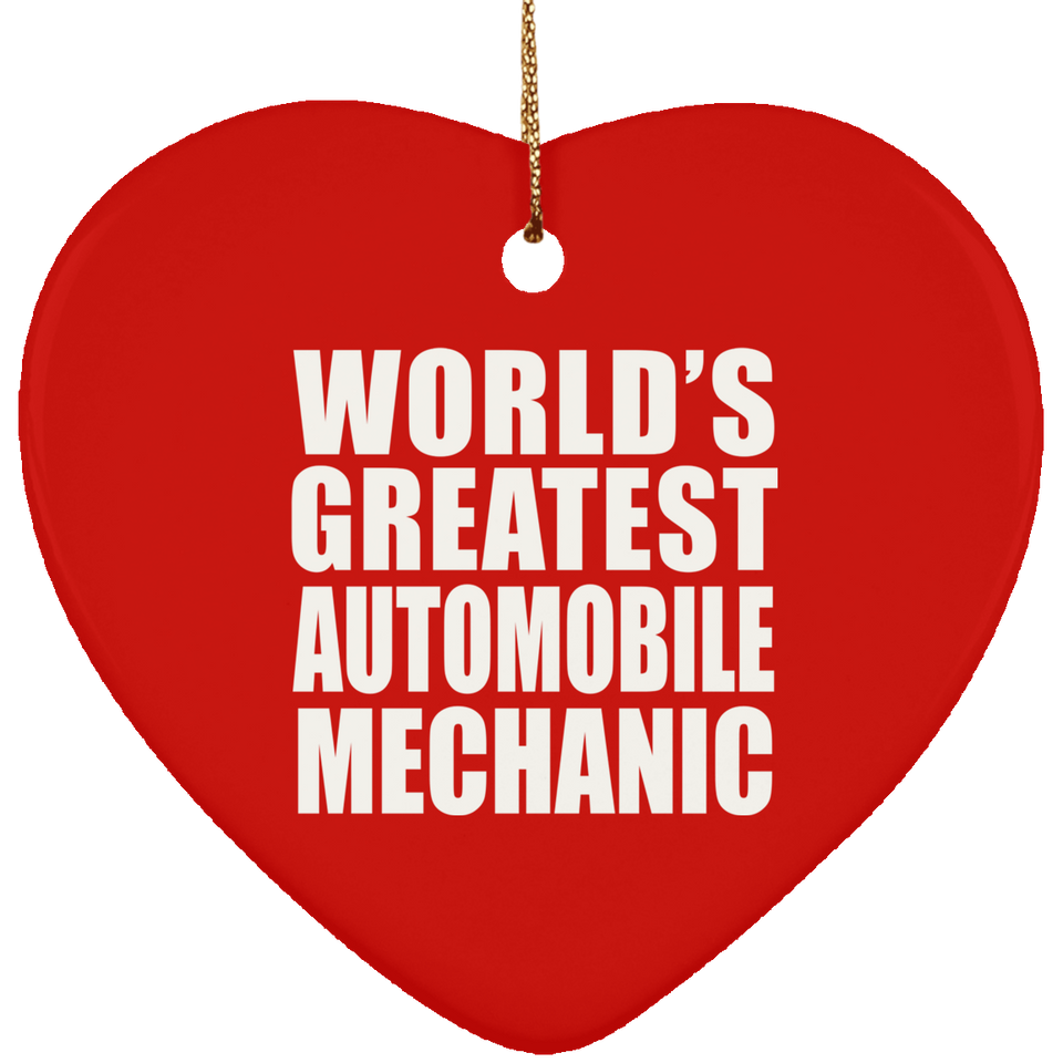 World's Greatest Automobile Mechanic - Heart Ornament