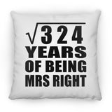 18th Anniversary Square Root of 324 Years of Being Mrs Right - Throw Pillow
