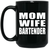 Mom Wife Bartender - 15oz Coffee Mug Black
