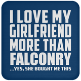 I Love My Girlfriend More Than Falconry - Drink Coaster