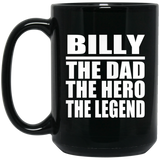 Billy The Dad The Hero The Legend - 15 Oz Coffee Mug Black