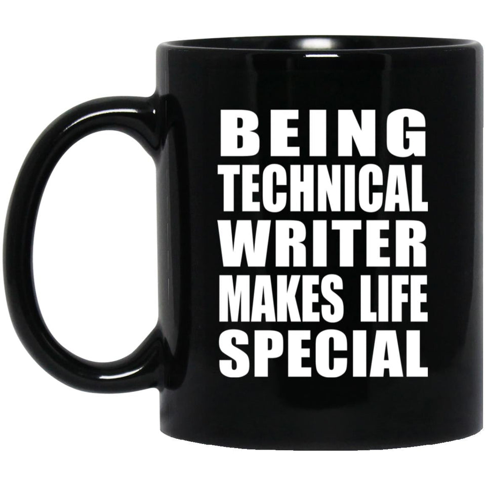 Being Technical Writer Makes Life Special - 11oz Coffee Mug Black