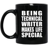 Being Technical Writer Makes Life Special - 11oz Coffee Mug Black
