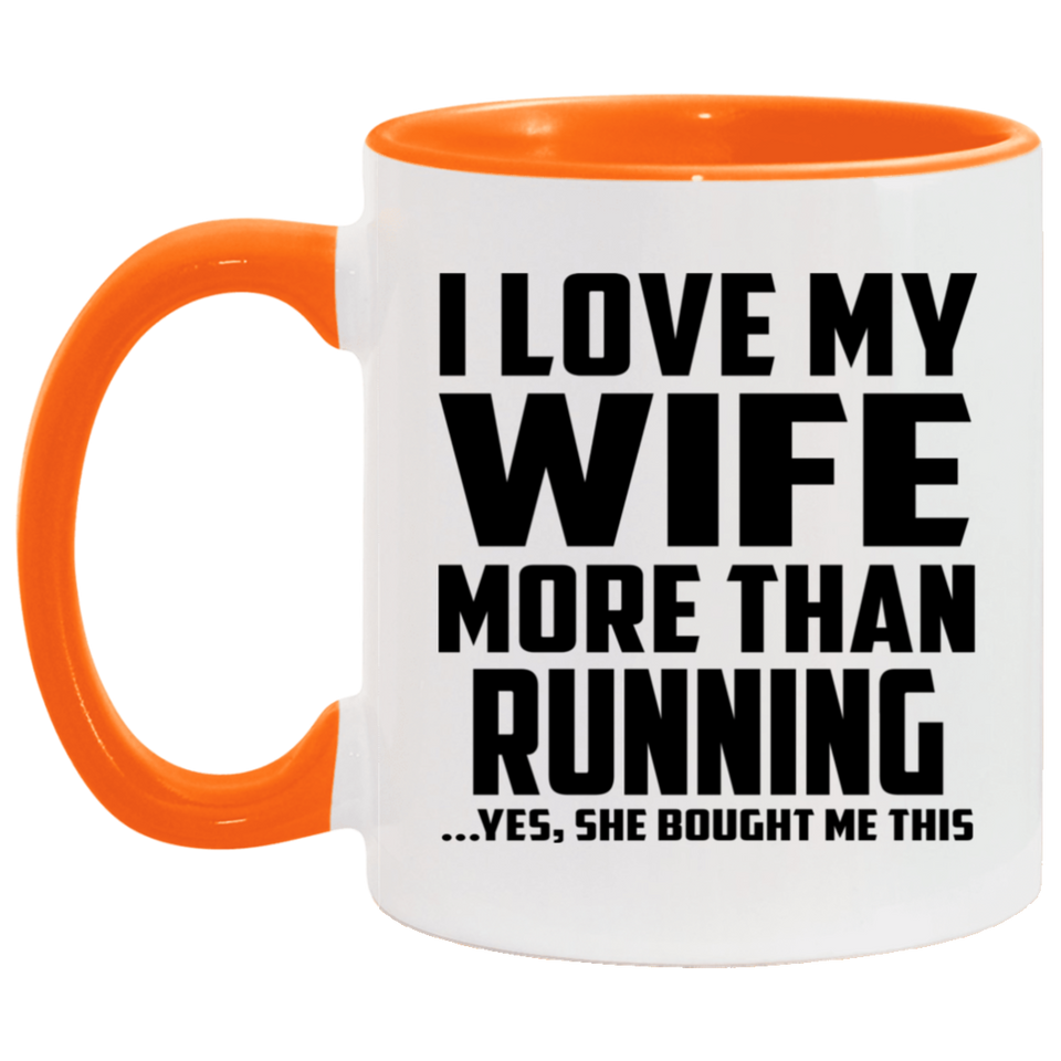 I Love My Wife More Than Running - 11oz Accent Mug Orange