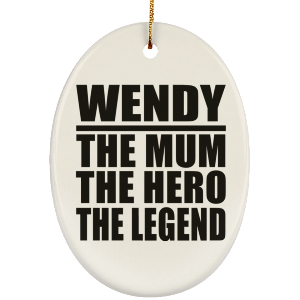Wendy The Mum The Hero The Legend - Oval Ornament