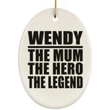 Wendy The Mum The Hero The Legend - Oval Ornament