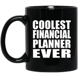 Coolest Financial Planner Ever - 11 Oz Coffee Mug Black
