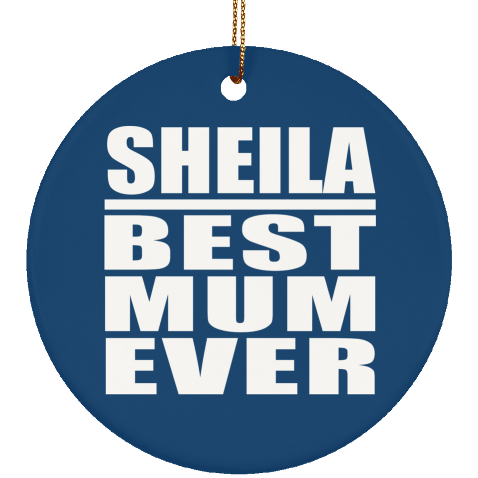 Sheila Best Mum Ever - Circle Ornament