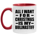 All I Want For Christmas Is My Bullmastiff - 11oz Accent Mug Red
