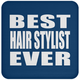 Best Hair Stylist Ever - Drink Coaster