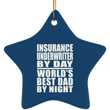 Insurance Underwriter By Day World's Best Dad By Night - Star Ornament