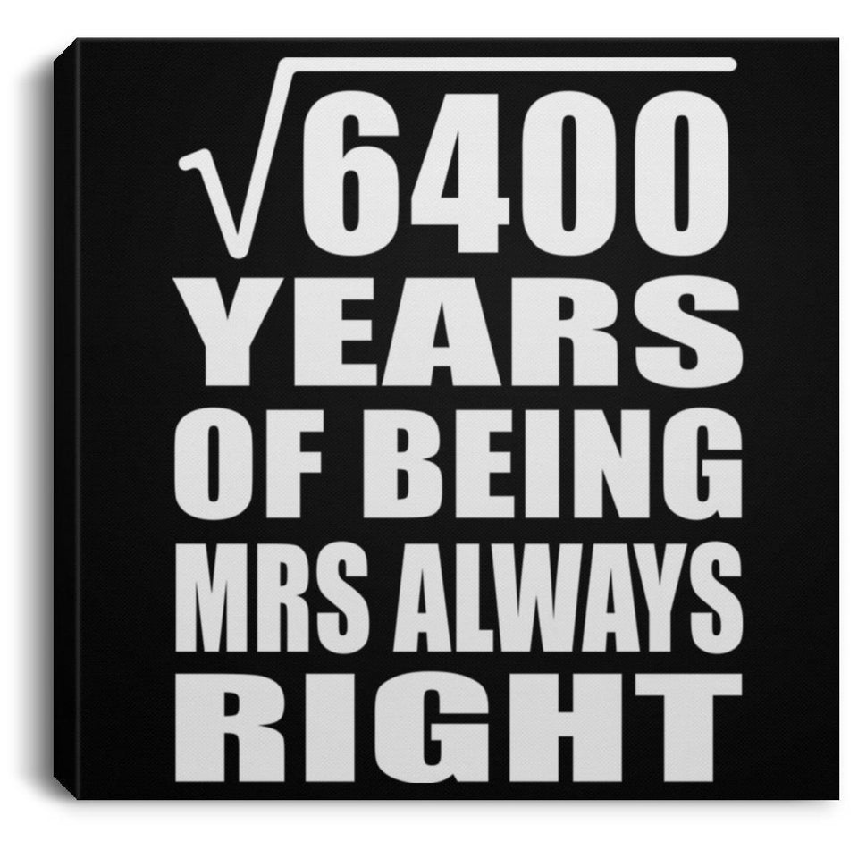 80th Anniversary Square Root of 6400 Years Mrs Always Right - Canvas Square