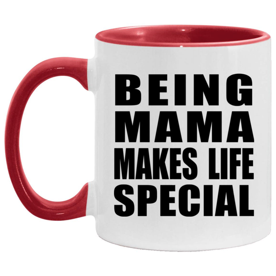 Being Mama Makes Life Special - 11oz Accent Mug Red