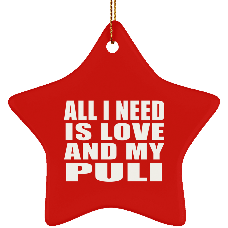 All I Need Is Love And My Puli - Star Ornament