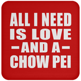 All I Need Is Love And A Chow Pei - Drink Coaster