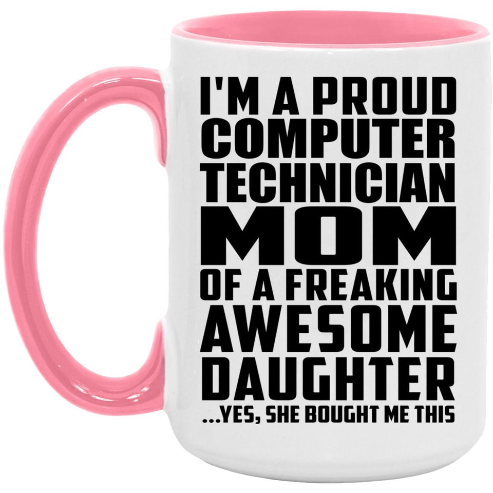Proud Computer Technician Mom Of Awesome Daughter - 15oz Accent Mug Pink