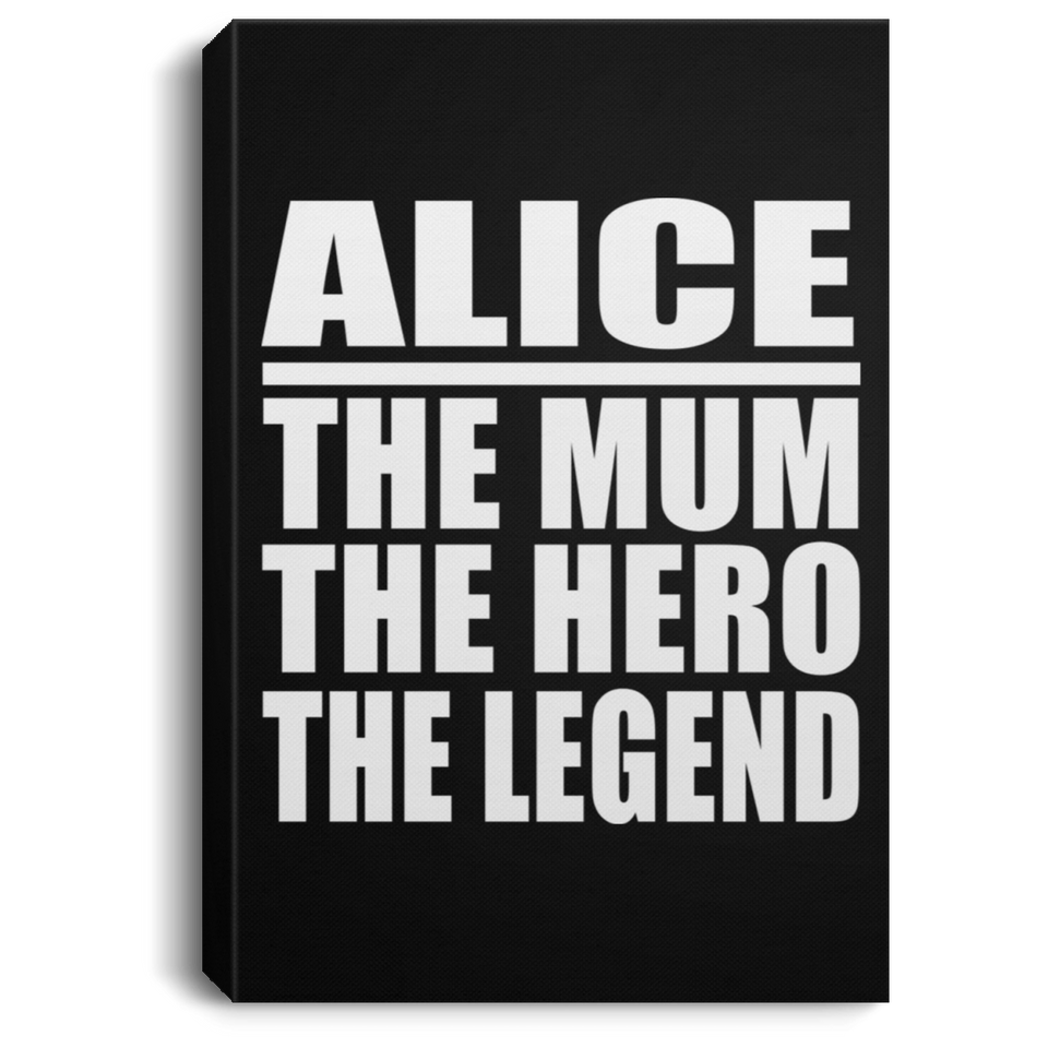 Alice The Mum The Hero The Legend - Canvas Portrait