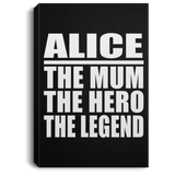 Alice The Mum The Hero The Legend - Canvas Portrait