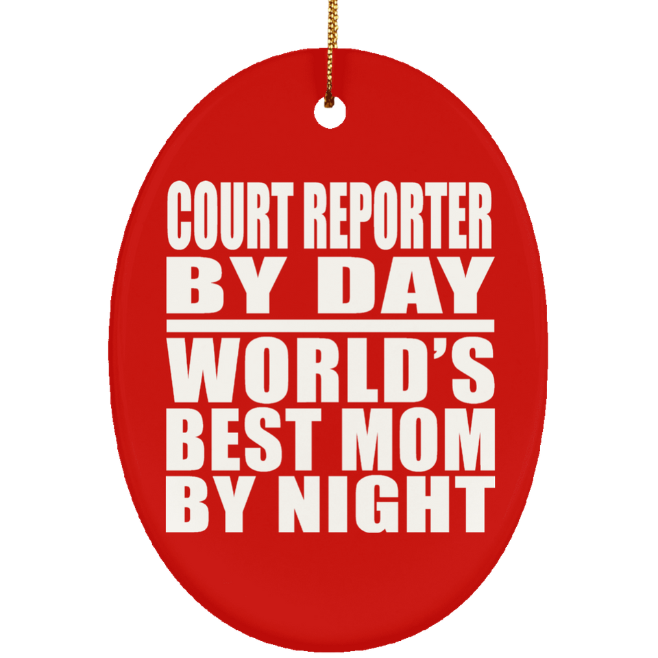 Court Reporter By Day World's Best Mom By Night - Oval Ornament