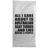 All I Care About Is Australian Silky Terrier - Hand Towel