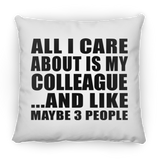All I Care About Is My Colleague - Throw Pillow