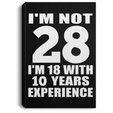 28th Birthday I'm Not 28 I'm 18 With 10 Years Experience - Canvas Portrait