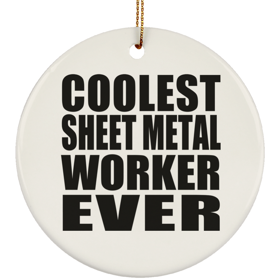Coolest Sheet Metal Worker Ever - Circle Ornament