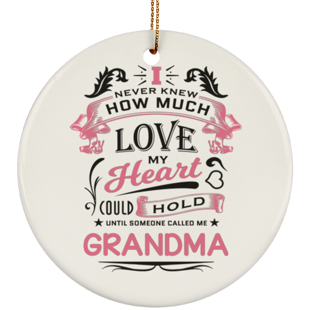 How Much Love Could Hold Until Called Me Grandma - Circle Ornament