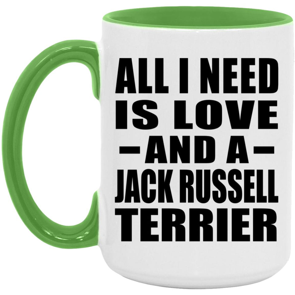 All I Need Is Love And A Jack Russell Terrier - 15oz Accent Mug Green