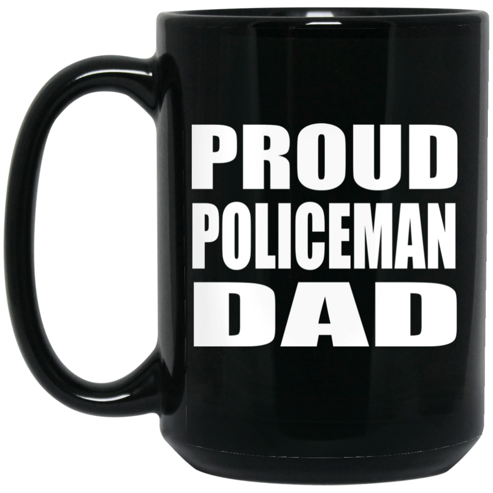 Proud Policeman Dad - 15oz Coffee Mug Black