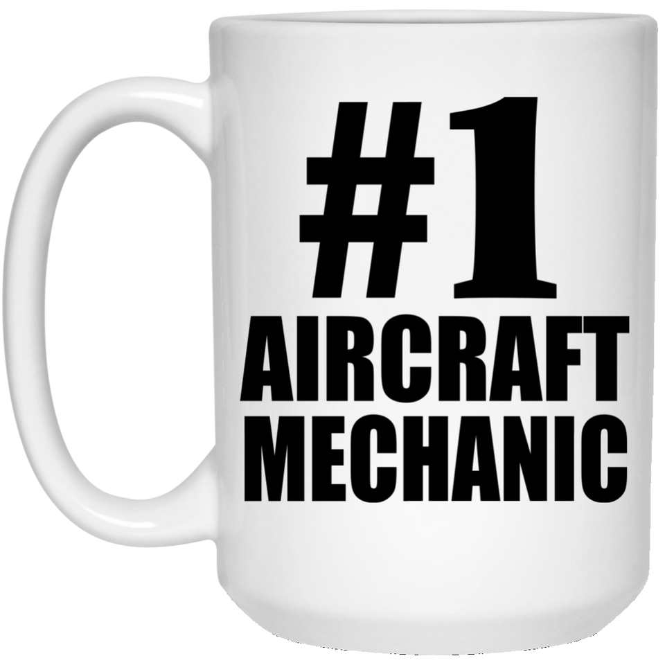 Number One #1 Aircraft Mechanic - 15 Oz Coffee Mug
