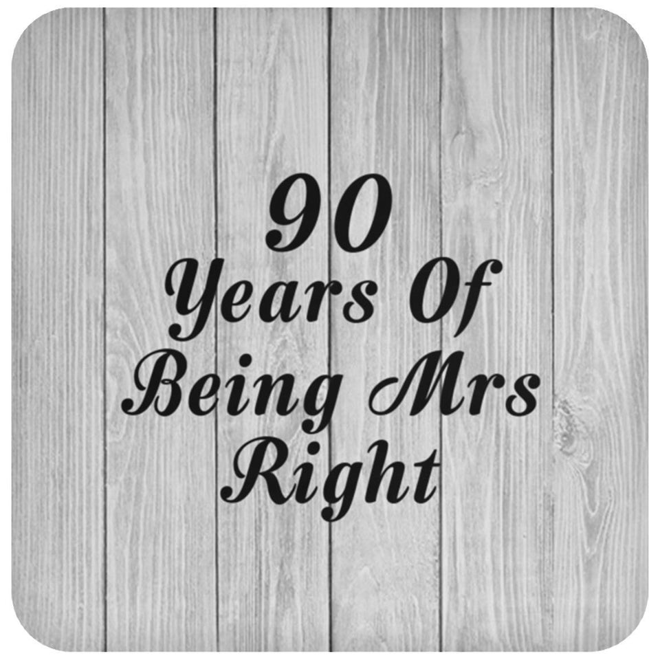 90th Anniversary 90 Years Of Being Mrs Right - Drink Coaster F